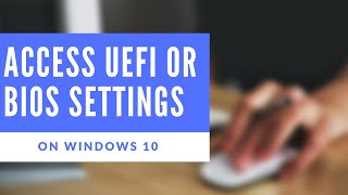 How to - access the BIOS and UEFI settings on Windows 10 HP